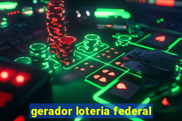 gerador loteria federal